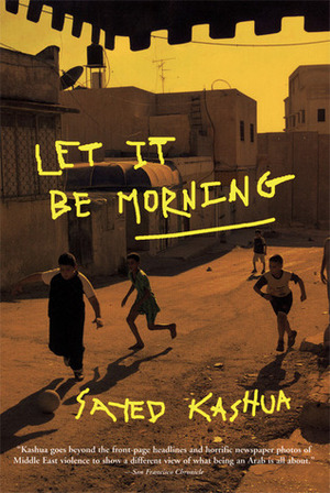 Let It Be Morning by Miriam Shlesinger, Sayed Kashua