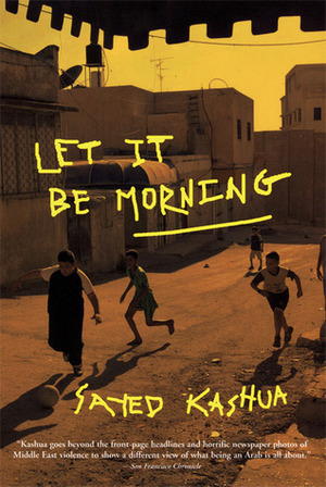 Let It Be Morning by Sayed Kashua, Miriam Shlesinger