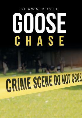 Goose Chase by Shawn Doyle