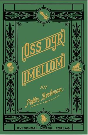 Oss dyr imellom by Petter Bøckman