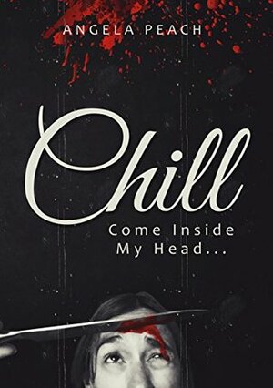 Chill: Come inside my head... by Angela Peach