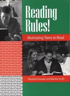 Reading Rules!: Motivating Teens to Read by Martha Smith, Liz Knowles