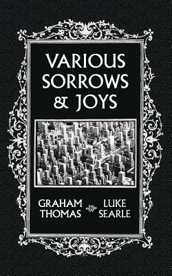 Various Sorrows and Joys by Luke Searle, Graham Thomas
