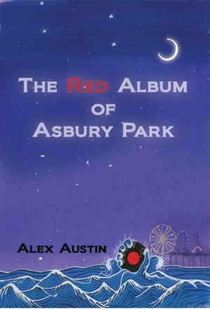 The Red Album of Asbury Park (Asbury Out of Time) by Alex Austin