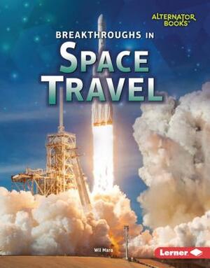 Breakthroughs in Space Travel by Wil Mara