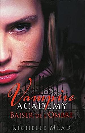 Baiser de l'Ombre by Richelle Mead, Richelle Mead