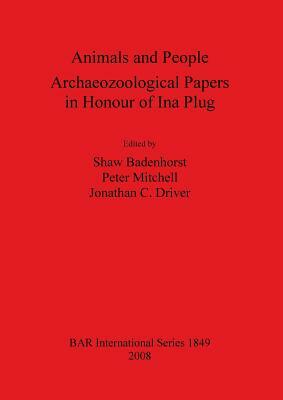 Animals and People: Archaeozoological Papers in Honour of Ina Plug by 