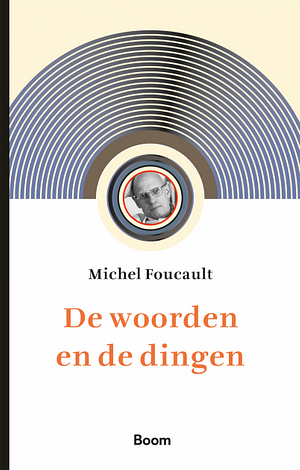 De woorden en de dingen : een archeologie van de menswetenschappen by Michel Foucault