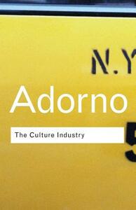 The Culture Industry: Selected Essays on Mass Culture by Theodor W. Adorno