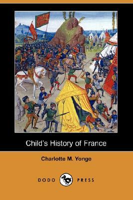 Child's History of France (Dodo Press) by Charlotte Mary Yonge