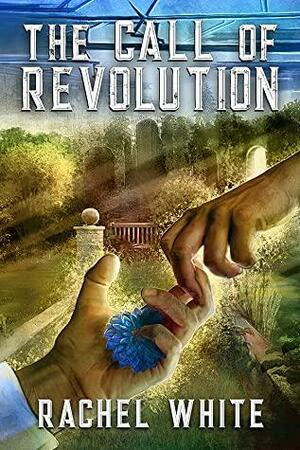 The Call of Revolution by Rachel White