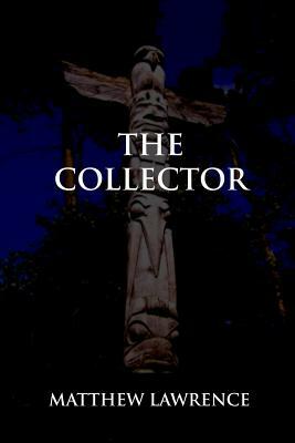 The Collector by Matthew Lawrence