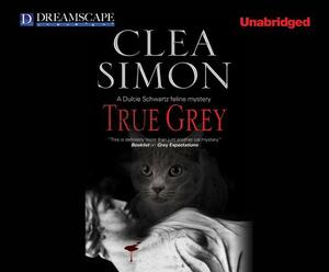 True Grey by Clea Simon