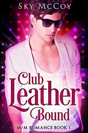 Club Leather Bound: Book 1 by Sky McCoy