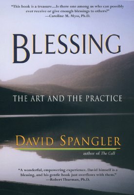 Blessing: The Art and the Practice by David Spangler