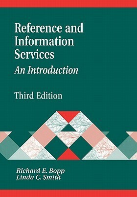 Reference and Information Services: An Introduction (Library and Information Science Text Series) by Richard E. Bopp, Linda C. Smith