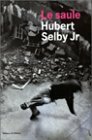 Le Saule by Hubert Selby Jr.