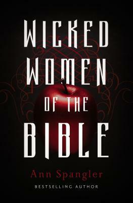 Wicked Women of the Bible by Ann Spangler