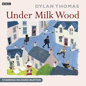 Under Milk Wood by Dylan Thomas