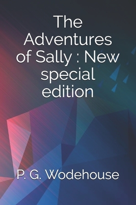 The Adventures of Sally: New special edition by P.G. Wodehouse