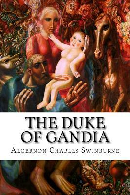 The Duke of Gandia by Algernon Charles Swinburne