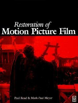 Restoration of Motion Picture Film by Mark-Paul Meyer, Paul Read