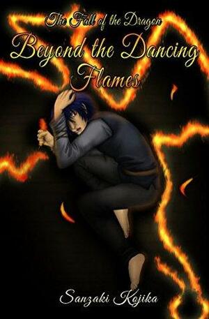 Beyond the Dancing Flames (Fall of the Dragon Trilogy 1) by Sanzaki Kojika