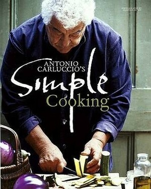 Antonio Carluccio's Simple Cooking by Antonio Carluccio, Alastair Hendy