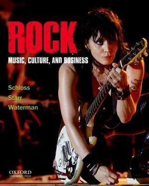 Rock: Music, Culture, and Business by Larry Starr, Joseph G. Schloss, Christopher Waterman