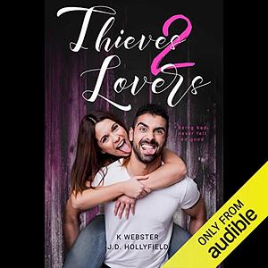 Thieves 2 Lovers by J.D. Hollyfield, K Webster