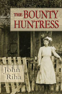 The Bounty Huntress: There's Always a Price to Pay. by John Riha