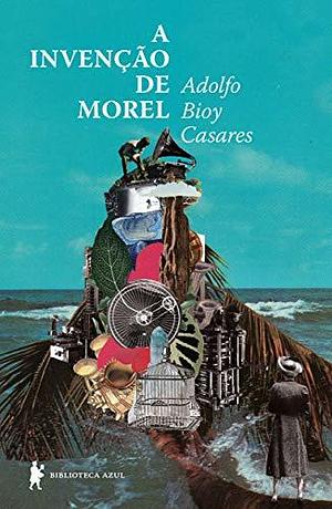 A Invenção de Morel by Adolfo Bioy Casares