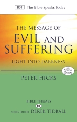 The Message of Evil & Suffering: Light Into Darkness by Peter Hicks