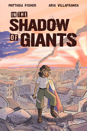 In the Shadow of Giants by Aria Villafranca, Matthew Fisher