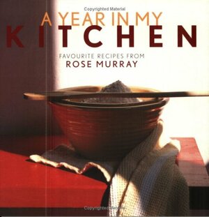 A Year In My Kitchen by Rose Murray