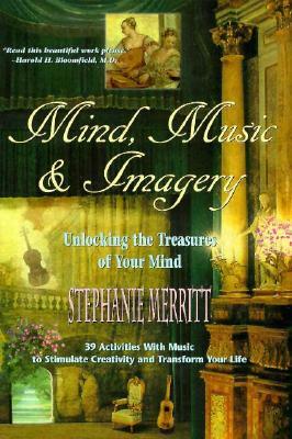 Mind Music and Imagery: Unlocking the Treasures of Your Mind by Jim McGregor, Stephanie Merritt