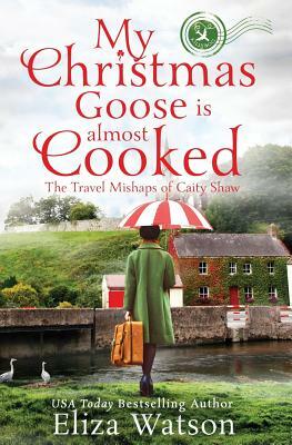 My Christmas Goose Is Almost Cooked by Eliza Watson