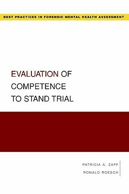 Evaluation of Competence to Stand Trial by Patricia Zapf, Ronald Roesch