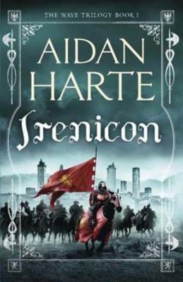 Irenicon: Book 1 of the Wave Trilogy by Aidan Harte