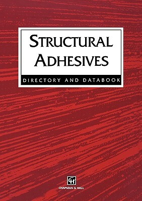 Structural Adhesives: Directory and Databook by Josephine Wilson, R. J. Hussey