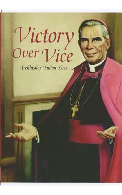 Victory Over Vice by Fulton J. Sheen