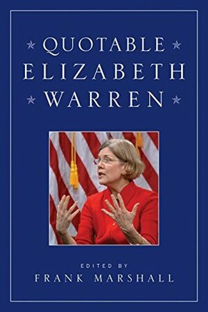 Quotable Elizabeth Warren by Frank Marshall