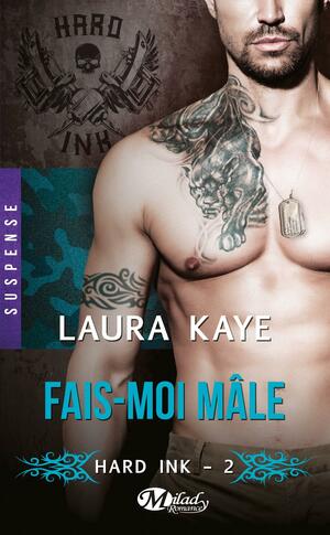 Fais-moi mâle by Laura Kaye