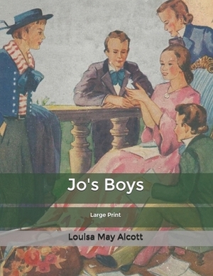 Jo's Boys: Large Print by Louisa May Alcott