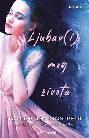 Ljubav(i) mog života by Taylor Jenkins Reid