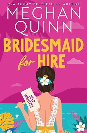 Bridesmaid For Hire by Meghan Quinn