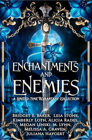 Enchantments and Enemies: A Limited-time Romantasy Collection by Megan Linski, Alicia Rades, Leia Stone, Bridget E. Baker, Kimberly Loth