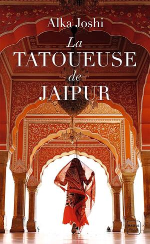 La tatoueuse de Jaipur by Alka Joshi