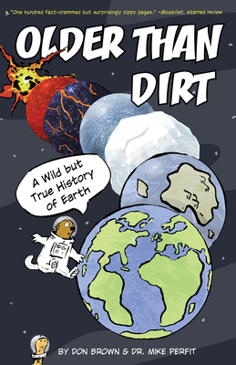Older Than Dirt: A Wild But True History of Earth by Don Brown, Michael Perfit