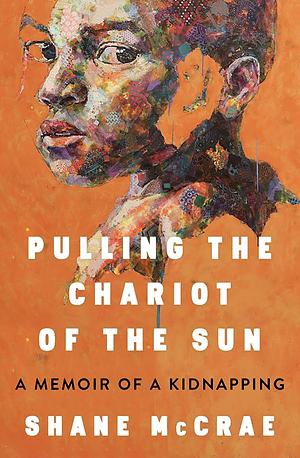 Pulling the Chariot of the Sun by Shane McCrae